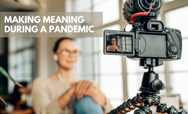 Making meaning during a pandemic