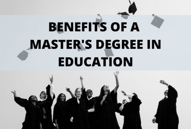 The Benefits of a Master’s Degree in Education